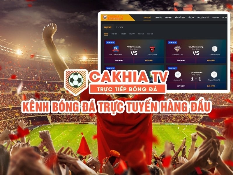 Lợi ích khi xem trực tiếp bóng đá trên Cakhia TV