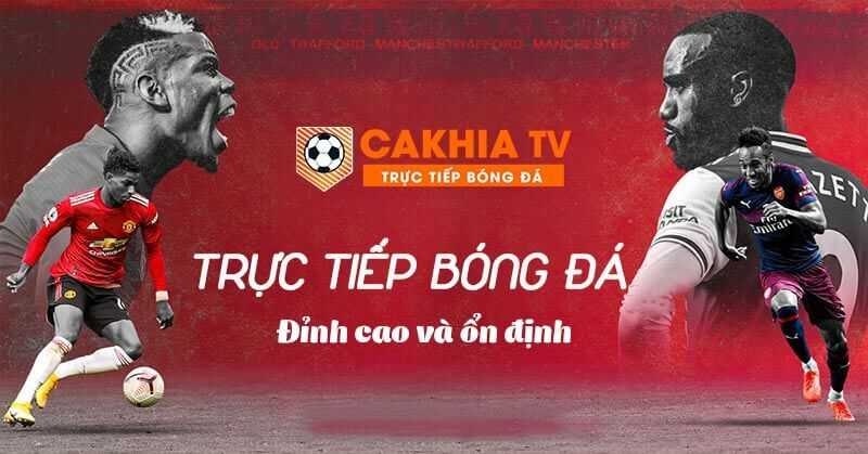 Hướng dẫn cách xem trực tiếp bóng đá trên web Cakhia TV
